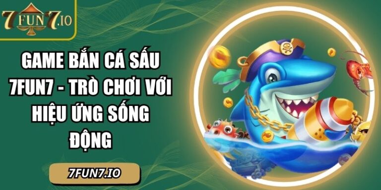 Game Bắn Cá Sấu 7FUN7