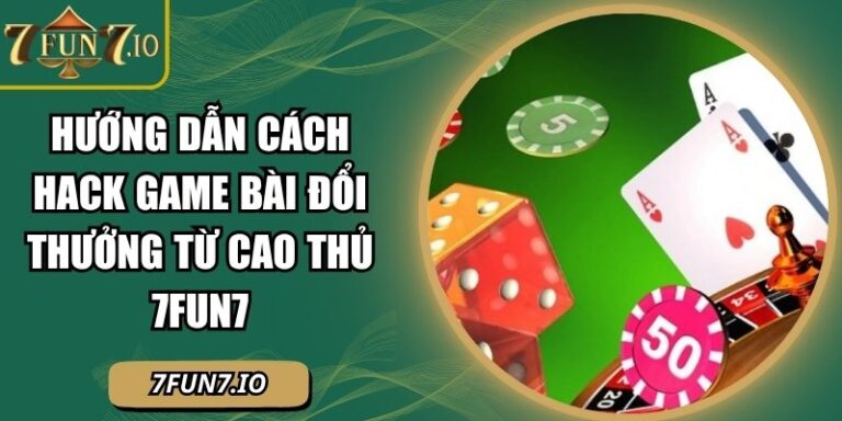 Hướng dẫn cách hack game bài đổi thưởng