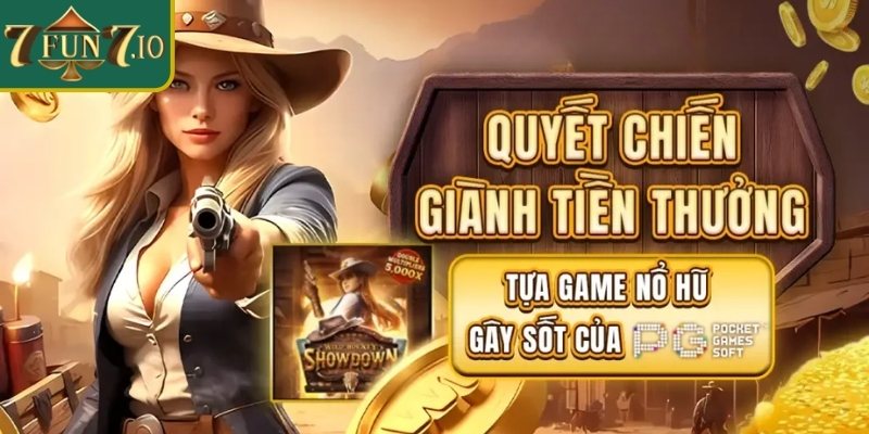 Khám phá nổ hũ Quyết Chiến Giành Tiền 7FUN7