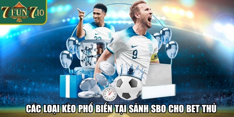 Các loại kèo phổ biến tại sảnh SBO cho bet thủ