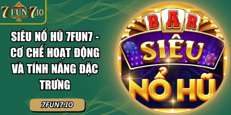 Siêu Nổ Hũ 7FUN7